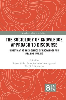 The Sociology of Knowledge Approach to Discourse