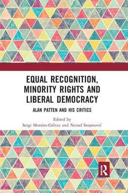 Equal Recognition, Minority Rights and Liberal Democracy