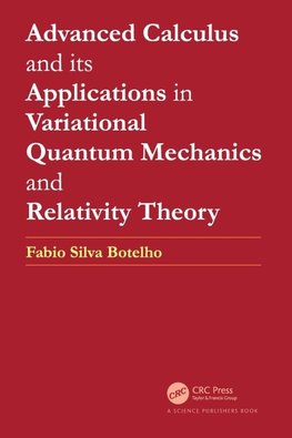 Advanced Calculus and its Applications in Variational Quantum Mechanics and Relativity Theory