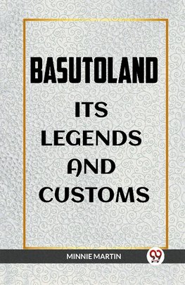 BASUTOLAND ITS LEGENDS AND CUSTOMS