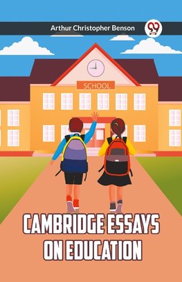 CAMBRIDGE ESSAYS ON EDUCATION