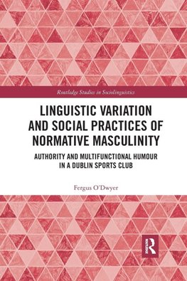 Linguistic Variation and Social Practices of Normative Masculinity