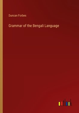 Grammar of the Bengali Language