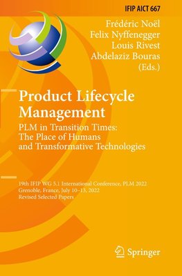 Product Lifecycle Management. PLM in Transition Times: The Place of Humans and Transformative Technologies