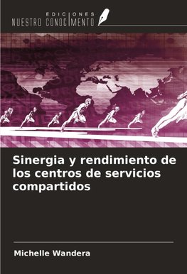 Sinergia y rendimiento de los centros de servicios compartidos