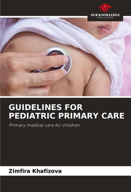 GUIDELINES FOR PEDIATRIC PRIMARY CARE