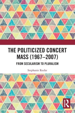 The Politicized Concert Mass (1967-2007)