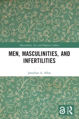 Men, Masculinities, and Infertilities