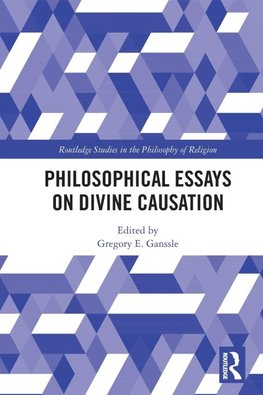 Philosophical Essays on Divine Causation