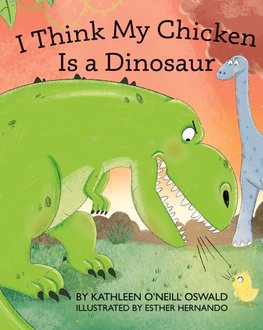 I Think My Chicken Is a Dinosaur