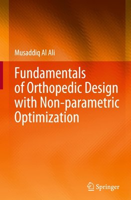 Fundamentals of Orthopedic Design with Non-parametric Optimization