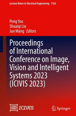 Proceedings of International Conference on Image, Vision and Intelligent Systems 2023 (ICIVIS 2023)