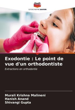 Exodontie : Le point de vue d'un orthodontiste