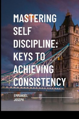 Mastering Self Discipline