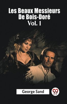 Les Beaux Messieurs De Bois-Dore Vol. 1