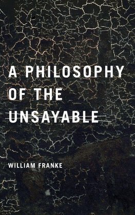 A Philosophy of the Unsayable