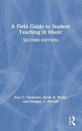 A Field Guide to Student Teaching in Music