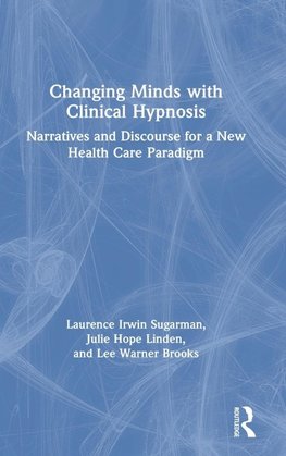Changing Minds with Clinical Hypnosis