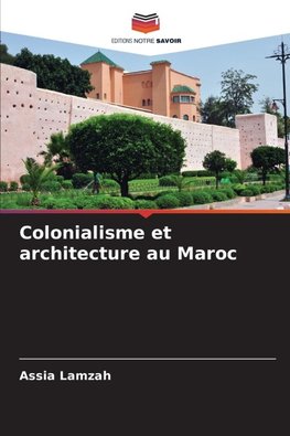Colonialisme et architecture au Maroc