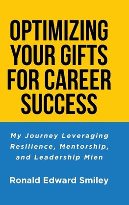 OPTIMIZING YOUR GIFTS FOR CAREER SUCCESS