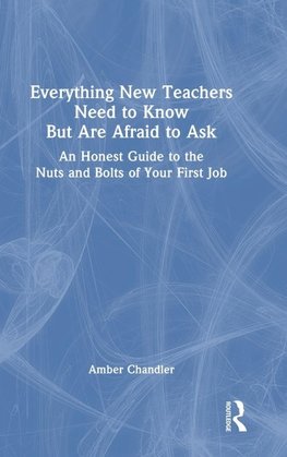 Everything New Teachers Need to Know But Are Afraid to Ask