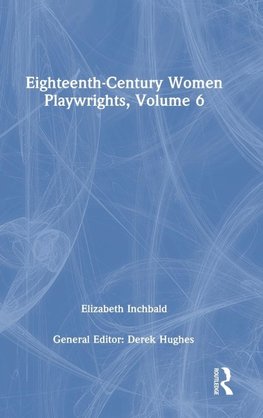 Eighteenth-Century Women Playwrights, vol 6