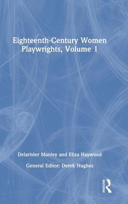Eighteenth-Century Women Playwrights, vol 1