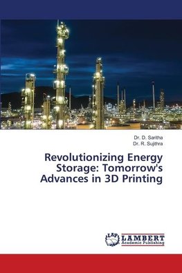 Revolutionizing Energy Storage: Tomorrow's Advances in 3D Printing