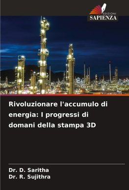 Rivoluzionare l'accumulo di energia: I progressi di domani della stampa 3D
