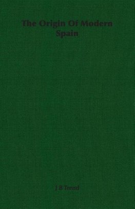 The Origin Of Modern Spain