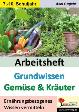 Arbeitsheft Grundwissen Gemüse & Kräuter