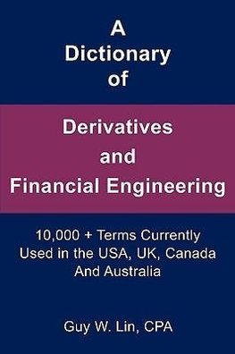 Lin, G: Dictionary of Derivatives and Financial Engineering