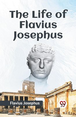 The Life Of Flavius Josephus