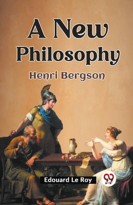 A New Philosophy Henri Bergson