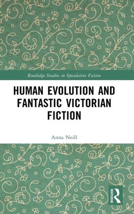 Human Evolution and Fantastic Victorian Fiction