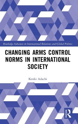 Changing Arms Control Norms in International Society