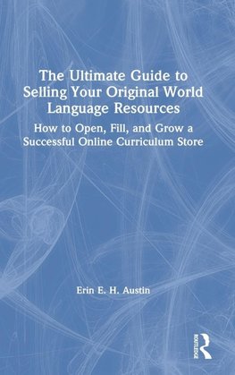The Ultimate Guide to Selling Your Original World Language Resources