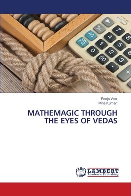 MATHEMAGIC THROUGH THE EYES OF VEDAS