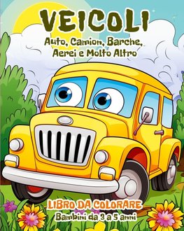 Veicoli - Libro da Colorare per Bambini da 3 a 5 anni