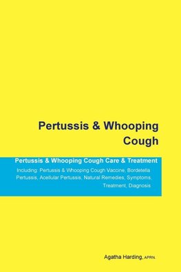 Pertussis & Whooping Cough Pertussis & Whooping Cough Care & Treatment  Including