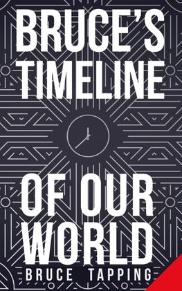 Bruce's Timeline of Our World