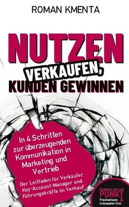 Nutzen verkaufen, Kunden gewinnen