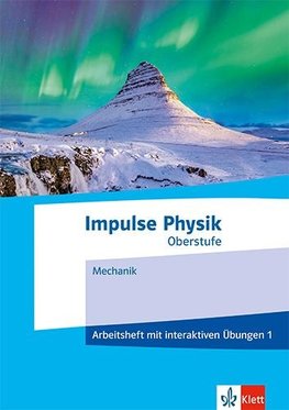 Impulse Physik Oberstufe 1. Arbeitsheft mit interaktiven Übungen