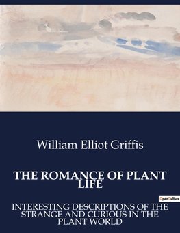 THE ROMANCE OF PLANT LIFE