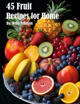 45 Fruit Recipes for Home