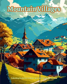 Mountain Villages | Coloring Book for Nature and Architecture Lovers | Amazing Designs for Total Relaxation