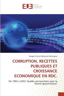 CORRUPTION, RECETTES PUBLIQUES ET CROISSANCE ECONOMIQUE EN RDC.