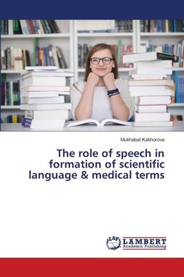 The role of speech in formation of scientific language & medical terms