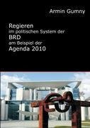 Regieren im politischen System der BRD am Beispiel der Agenda 2010