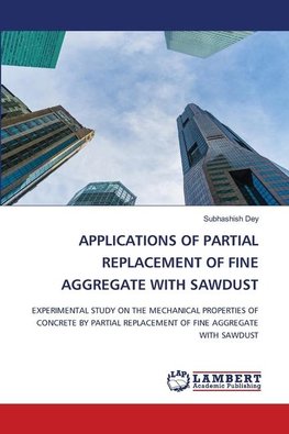 APPLICATIONS OF PARTIAL REPLACEMENT OF FINE AGGREGATE WITH SAWDUST